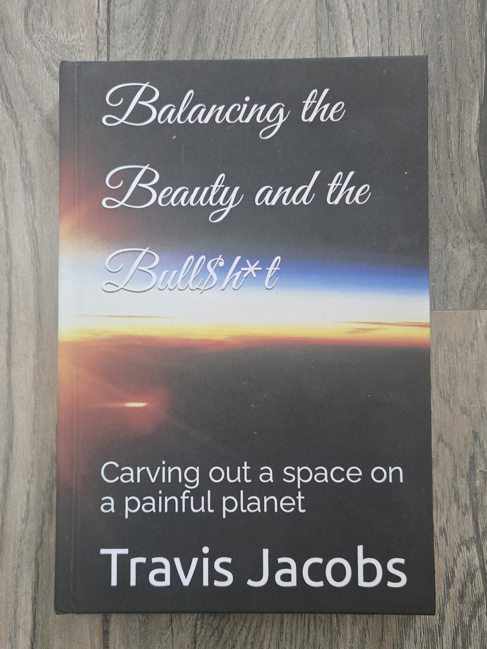 Like New Book -- Balancing the Beauty and the Bullsh*t by Travis Jacobs